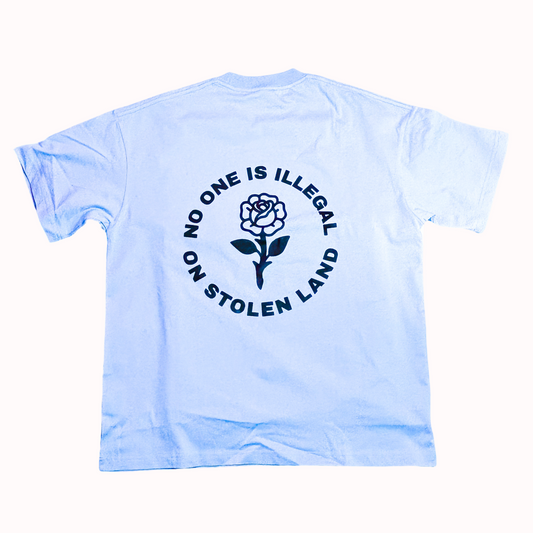 No One Is Illegal On Stolen Land T-Shirt – 100% Cotton